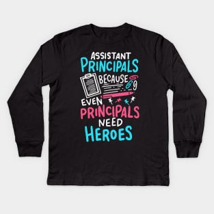 Funny Assistant Principal- Principals Need Heroes Kids Long Sleeve T-Shirt